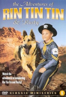  The Adventures of Rin Tin Tin - En hyllad serie om en tapper hund och hans mänskliga kamrater i den vilda västern!